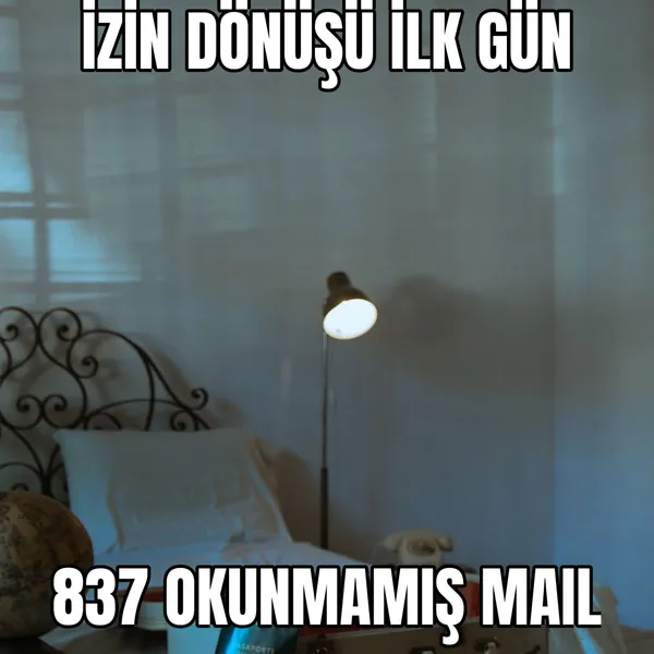 İzin dönüşü ilk gün