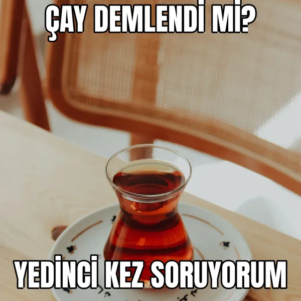 Çay demlendi mi
