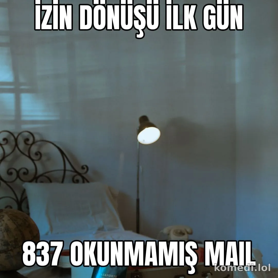 İzin dönüşü ilk gün