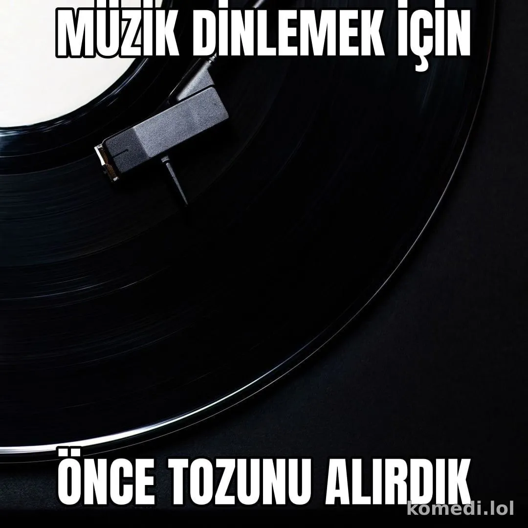 Önce tozunu alırdık
